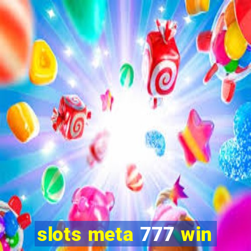 slots meta 777 win